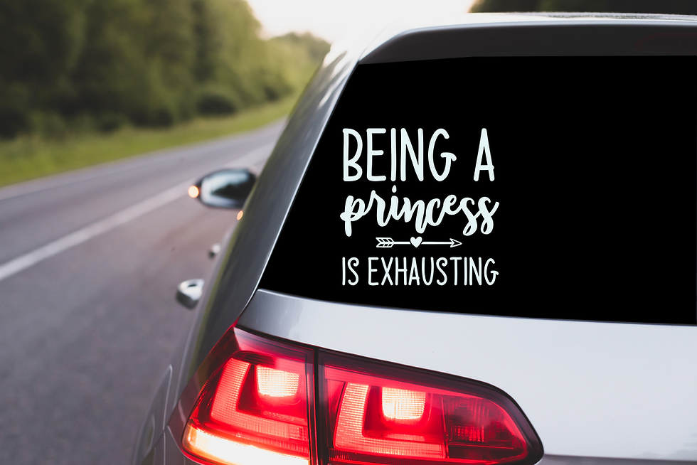 Being A Princess is Exhausting Car Window Decal