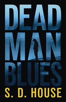 Dead Man Blues, by S.D. House