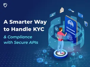 How TrueShield.AI Helps You Automate Compliance and KYC with Secure APIs?