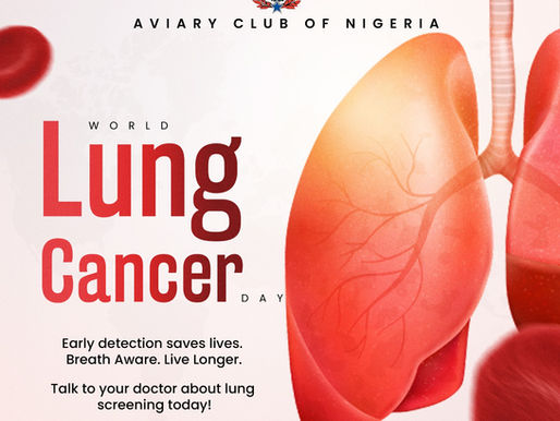 AVIARY CLUB OF NIGERIA COMMEMORATES WORLD LUNG CANCER DAY: WHY EARLY DETECTION MATTERS.