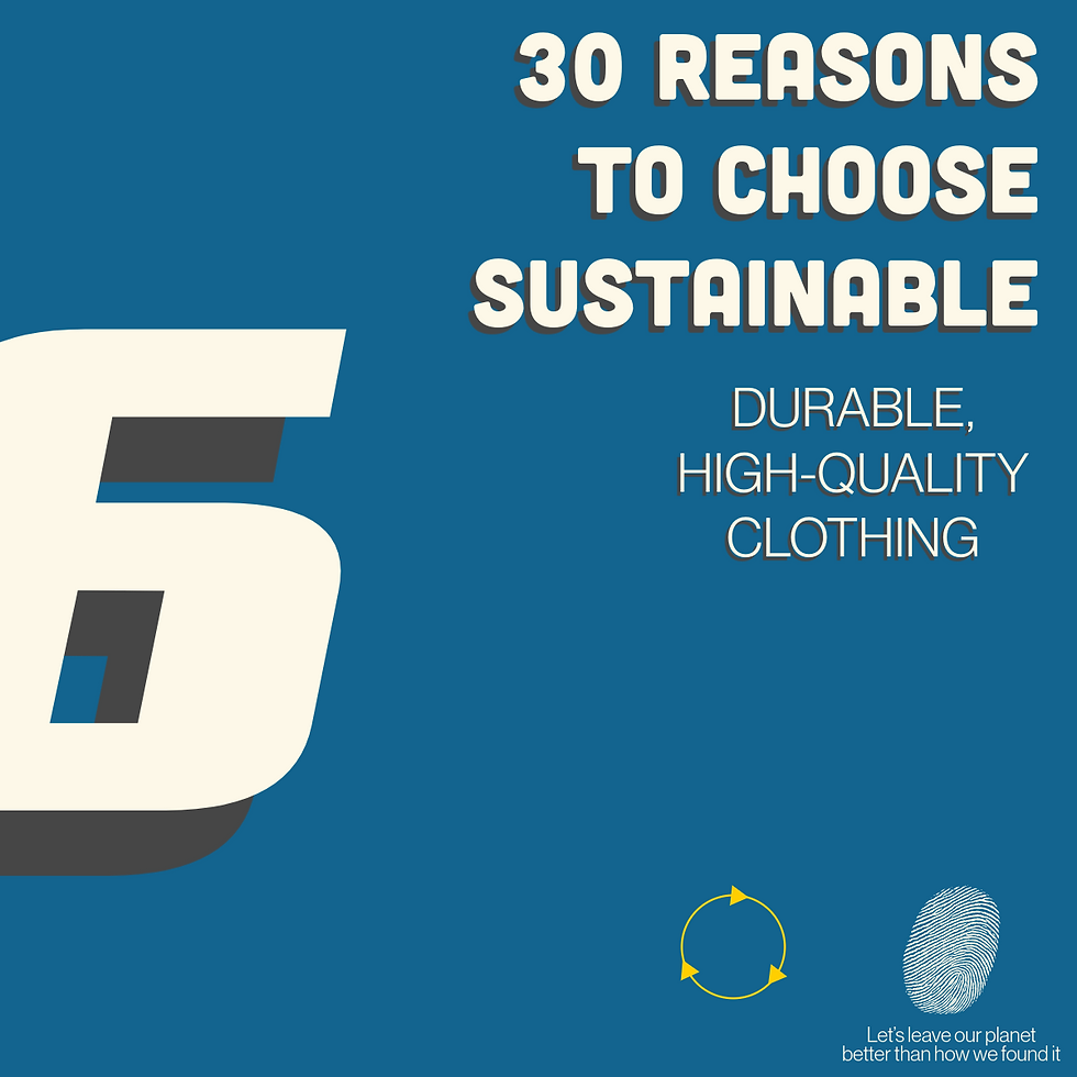 30 reasons to choose sustainable: Durable high-qulaity clothing