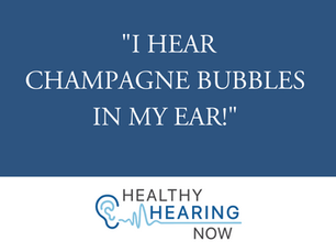 I Hear Champagne Bubbles in my Ear!