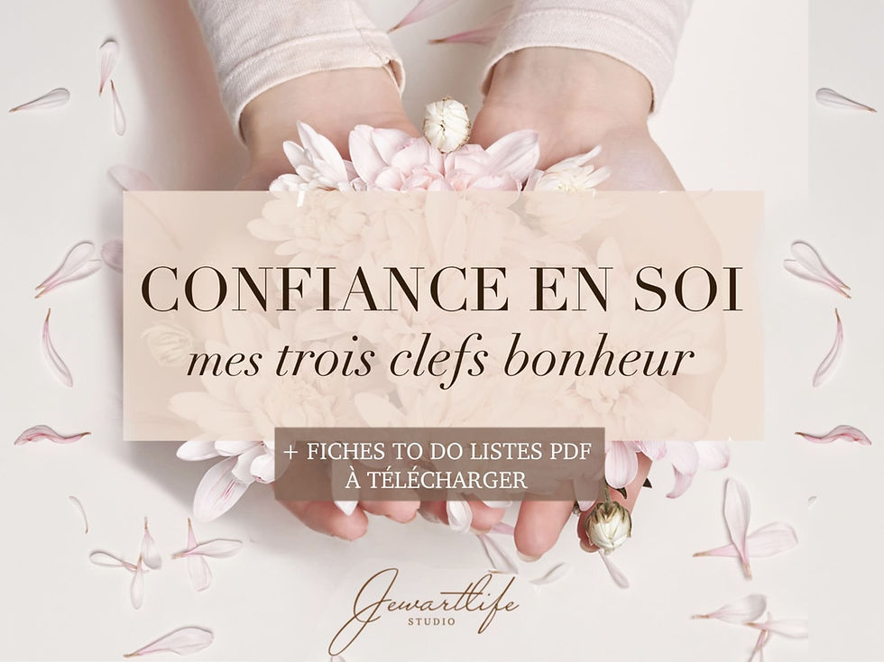 Confiance en soi, mes trois clefs bonheur  