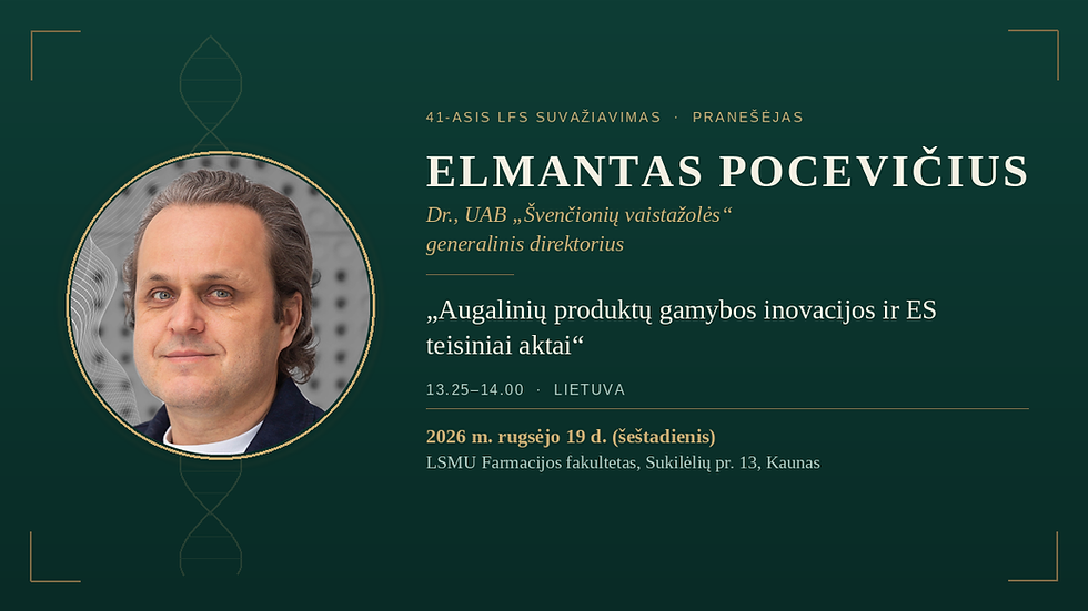41-ojo LFS suvažiavimo pranešėjai: dr. Elmantas Pocevičius – „Augalinių produktų gamybos inovacijos ir ES teisiniai aktai"