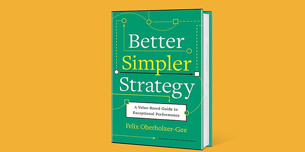 HBS Professor Felix Oberholzer-Gee on "Better, Simpler Strategy"