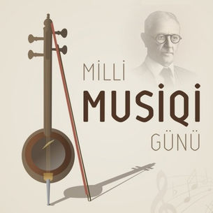 Milli Musiqi Günü - Üzeyir Hacıbəyov zirvəsi...