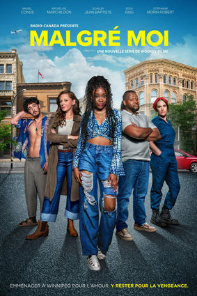 The official television series poster for Wookey Films' "Malgré Moi," presented by Radio-Canada. Five main cast members stand side-by-side in a V-formation on a city street, framed against classic Winnipeg brick architecture and a bright blue sky with scattered clouds. The central figure is a young Black woman with long braids wearing a patterned blue crop top and distressed jeans. The bold yellow title "MALGRÉ MOI" is positioned at the top, and French tagline text at the bottom reads, "Emménager à Winnipeg pour l'amour. Y rester pour la vengeance."