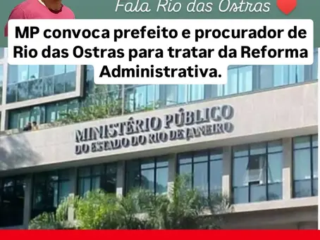 MP CONVOCA PREFEITO DE RIO DAS OSTRAS PARA DISCUTIR REFORMA ADMINISTRATIVA E CARGOS COMISSIONADOS