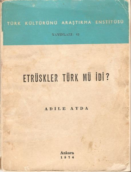İtalya’nın Tiber ile Arno nehirleri arasında yer alan Etruria bölgesinde yaşamış ve MÖ 6. yüzyıla dek varlığını sürdürmüş olan bir halkın Türk izleri taşıdığını savunan tezi için araştırmalar yapan Adile Ayda, bu konuda diplomasi gücünü de kullandı. Fakat tez kitaplaştığında ertesi gün hayatını kaybetti.