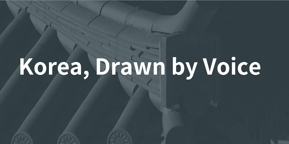 Korea, Drawn by Voice