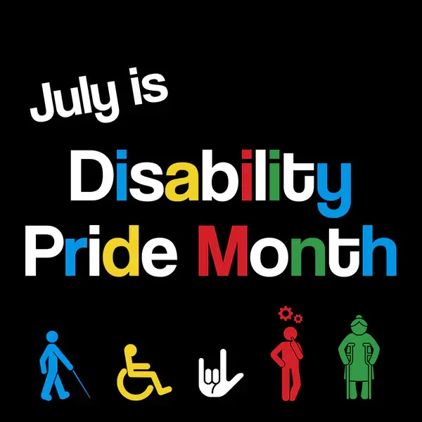 Text on black background reads "July is Disability Pride Month" in colorful letters. Icons below depict diverse disabilities.