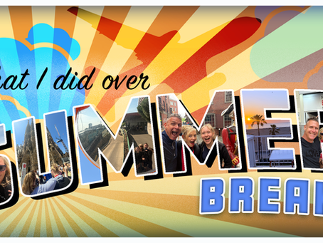 WHAT I DID OVER SUMMER BREAK