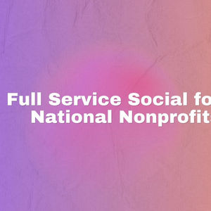 "Full Service Social for National Nonprofits" against a pink and purple scrapbook-like background.