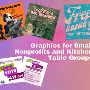 Graphics for Small Nonprofits and Kitchen Table Groups featuring sets of colorful designs for a sponsored movie night with fundraising, a free laundry day, and refreshed Get Out the Vote graphics for a local chapter of League of Women Voters.