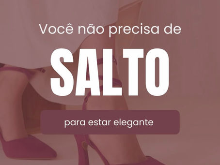 Você não precisa de saltos para estar elegante
