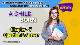 Bihar Board Class 12 English Book Solutions Chapter 7 A Child Born | Go my class