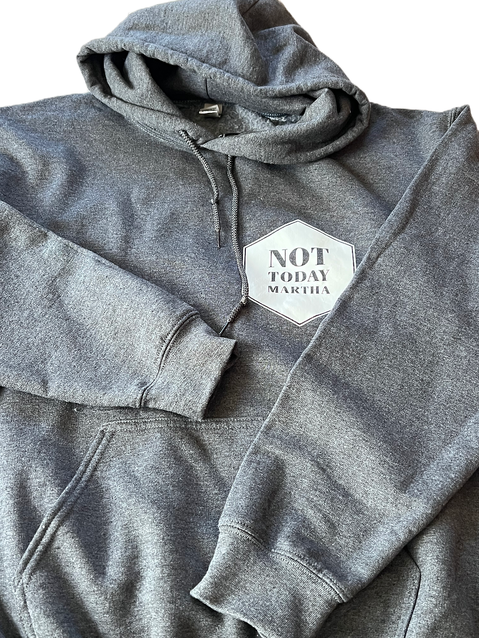 Not Today Martha Sweatshirt