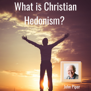 What Is Christian Hedonism?