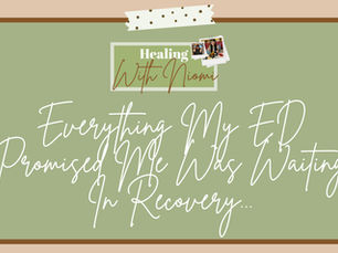 Everything My ED Promised Me Was Waiting In Recovery...