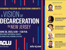 A Vision of Decarceration In New Jersey. June 28, at 6:00 P.M., Provided by The ACLU of New Jersey