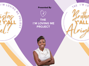 Black PR Wire Atlanta Georgia Press Release: The I'm Loving Me Project Creates Healing Spaces with Virtual TownHalls for Black Women and Men