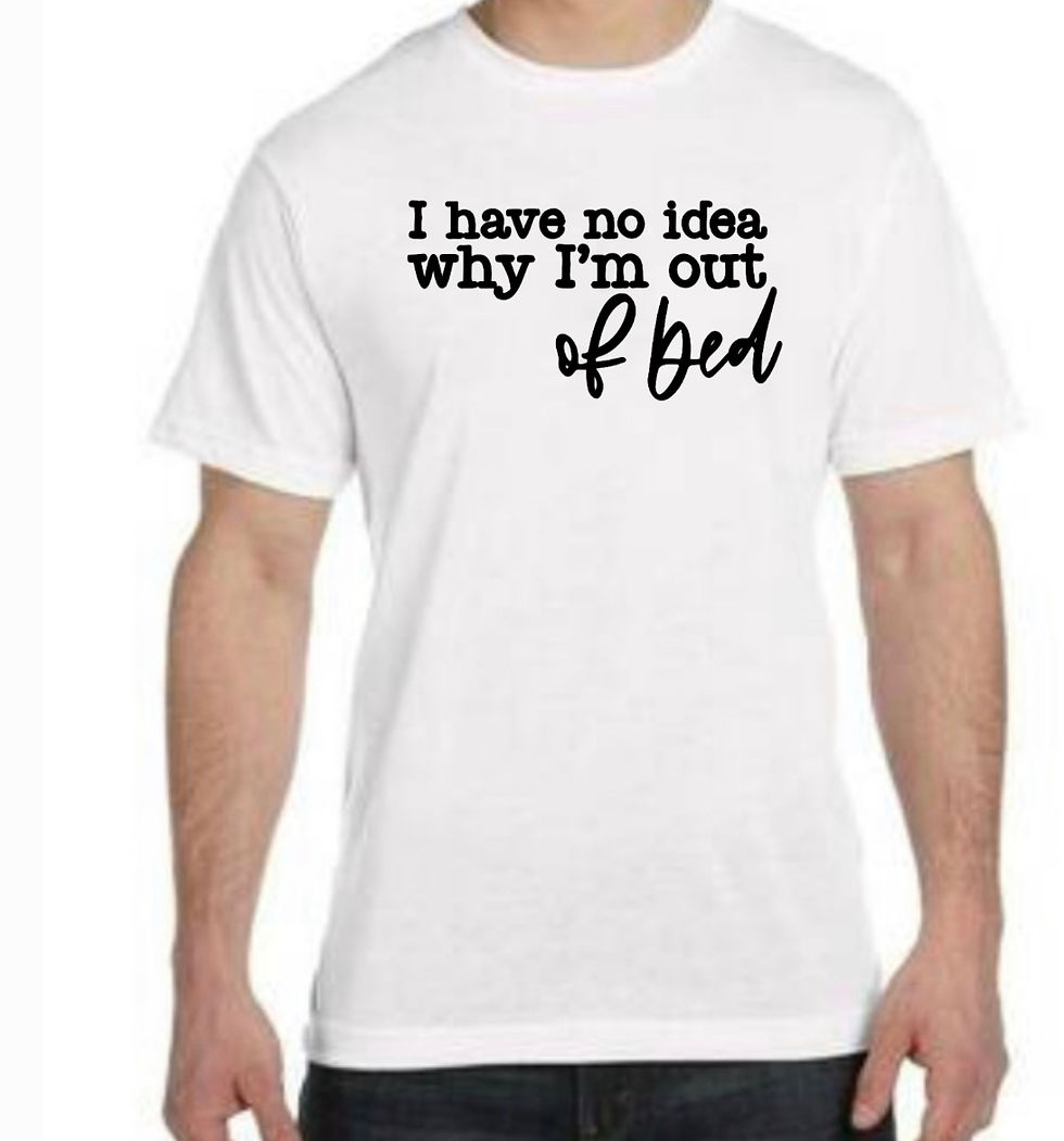 Thumbnail: Why I’m Out Of Bed T-Shirt