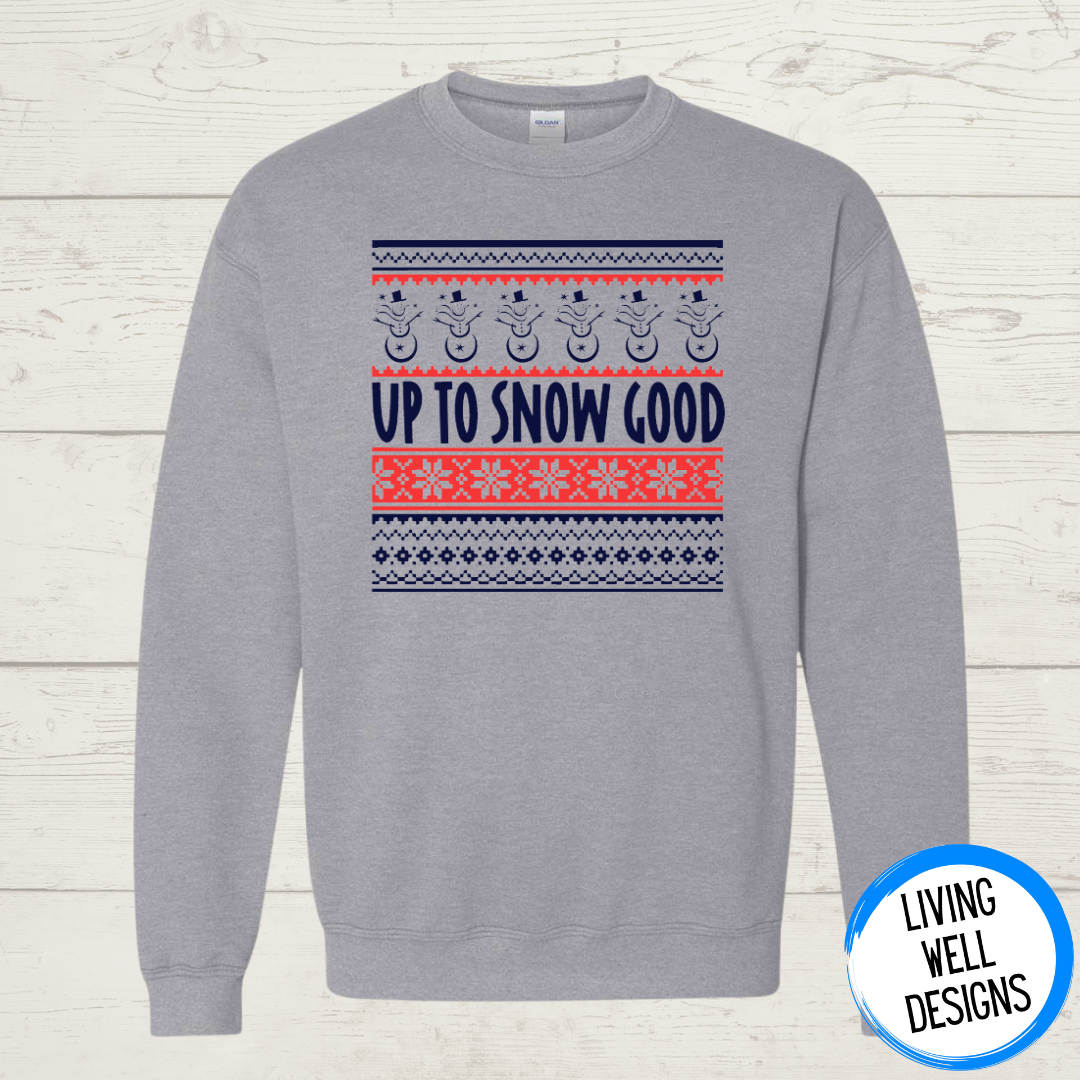 Up To Snow Good Sweatshirts