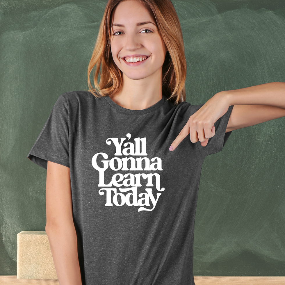 Thumbnail: Y'all Are Going To Learn Today T-Shirt