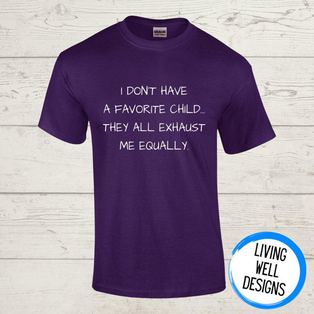 I Don't Have A Favorite Child T-Shirt