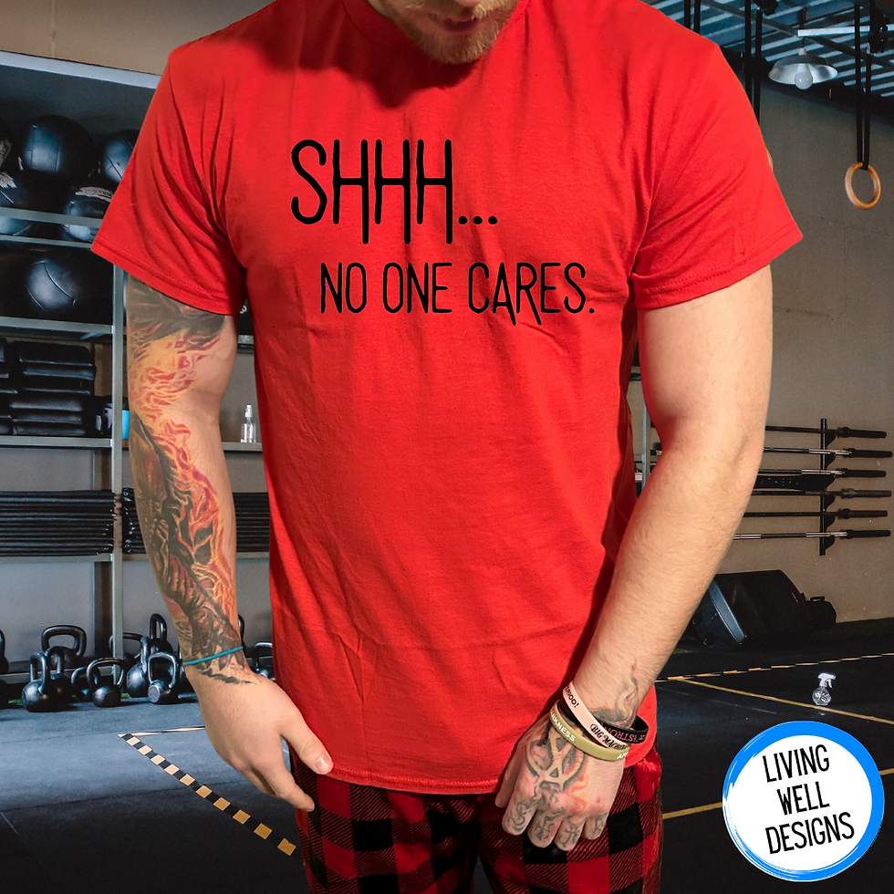 Shhhh...No One Cares T-Shirt