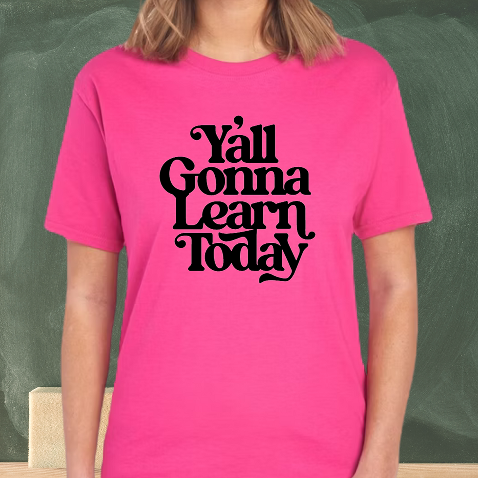 Thumbnail: Y'all Are Going To Learn Today T-Shirt
