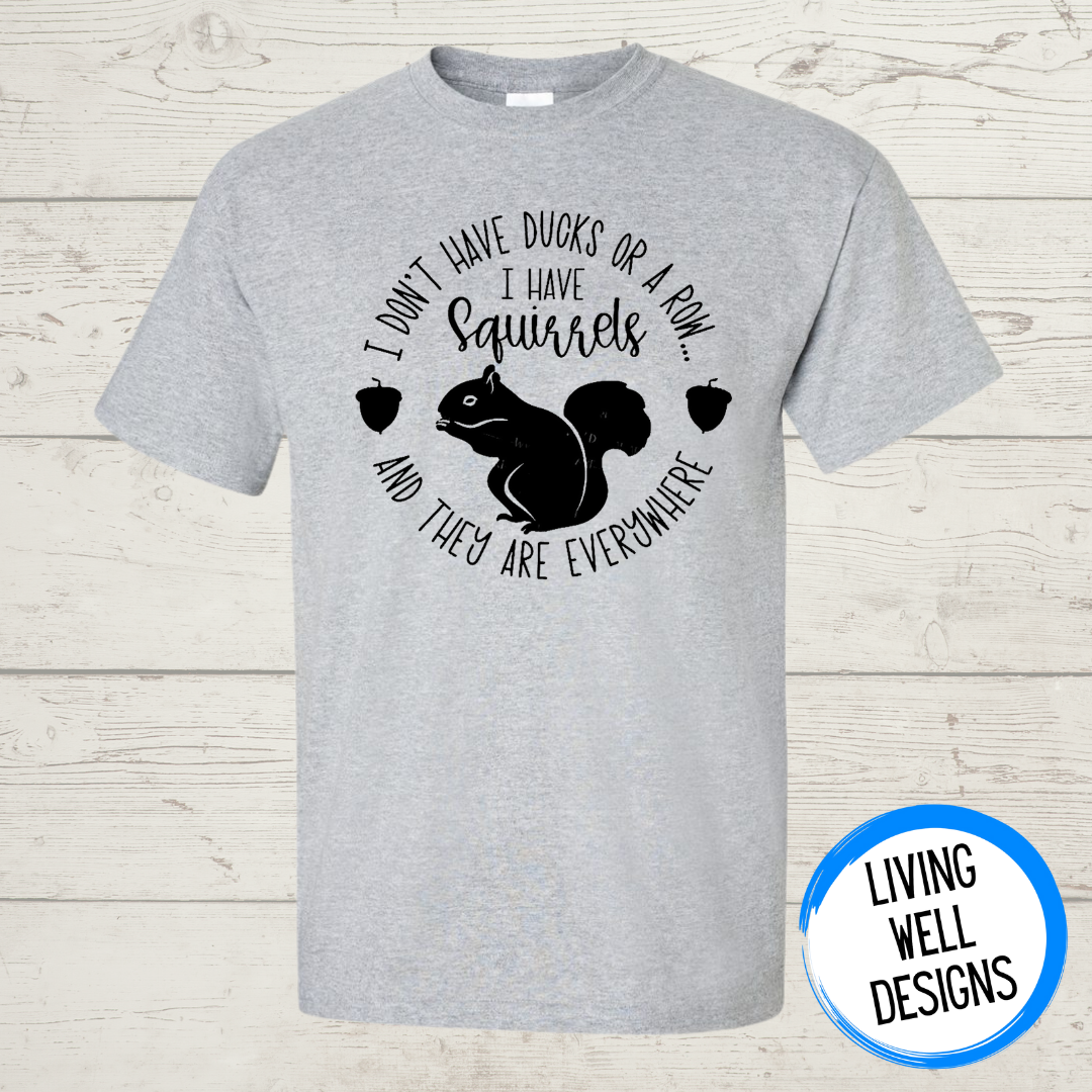I Don't Have Ducks... T-Shirt