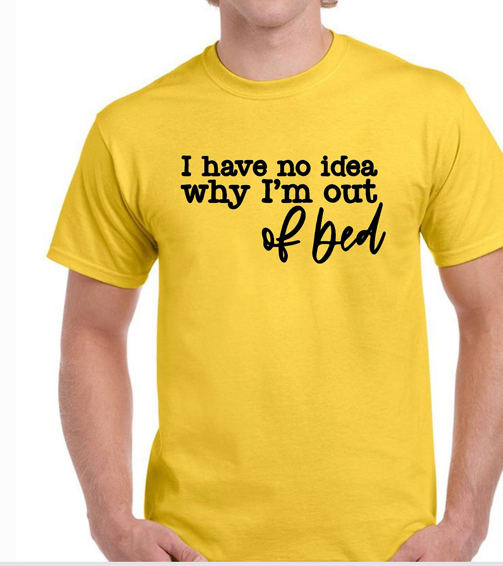 Thumbnail: Why I’m Out Of Bed T-Shirt