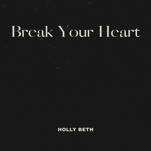 holly beth music new song break your heart