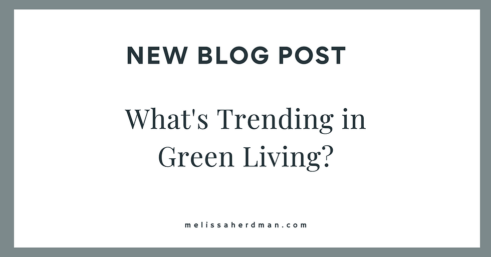 What's Trending in Green Living?