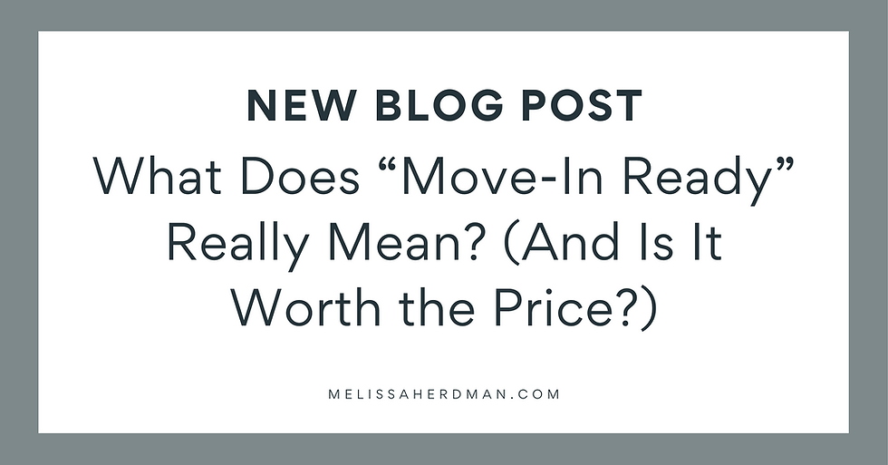 What Does “Move-In Ready” Really Mean? (And Is It Worth the Price?)