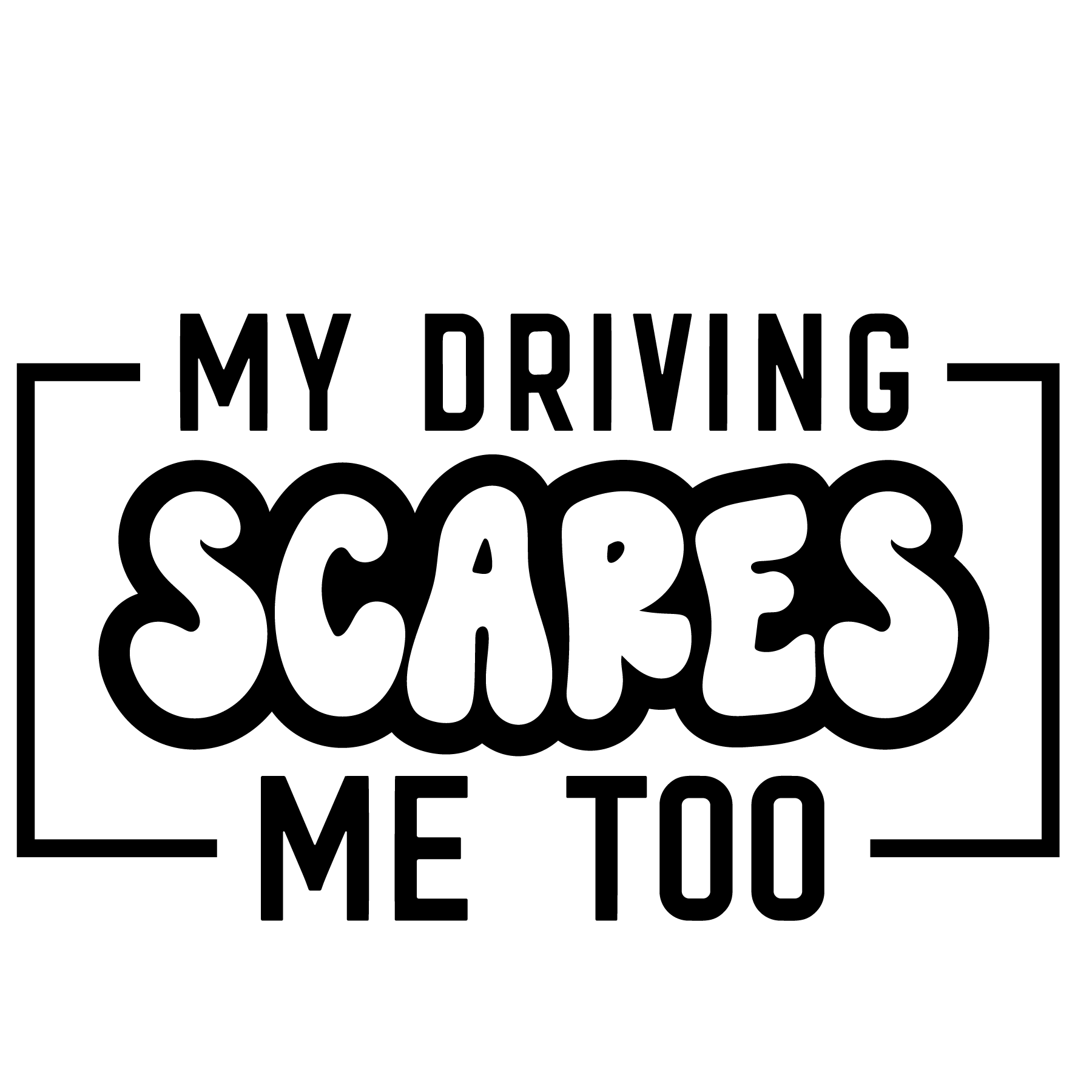 my driving scares me too