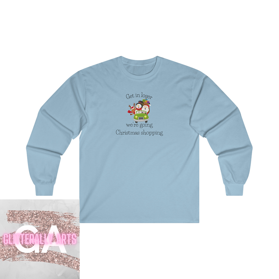 Thumbnail: Get in Losers we are going Christmas Shopping || Cotton Long Sleeve Tee