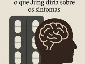 medicalização da vida: o que jung diria sobre os sintomas