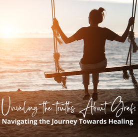 Unveiling the Truths About Grief: Navigating the Journey Towards Healing