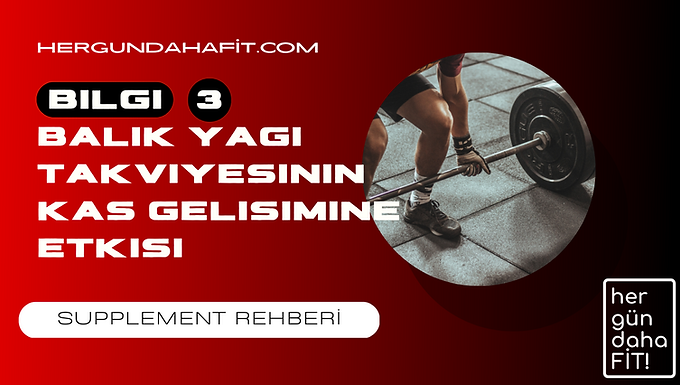 balik yaginin kas gelisimine etkisi