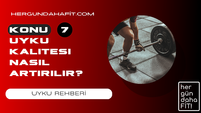 uyku kalitesi nasıl arttirilir