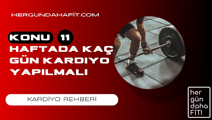 haftada kac gun kardiyo yapilmali