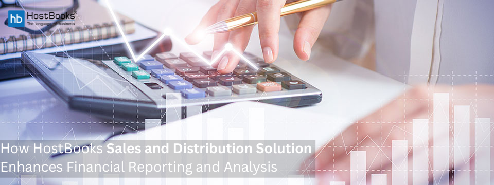 Boost Financial Insights with HostBooks Sales and Distribution ERP Solution