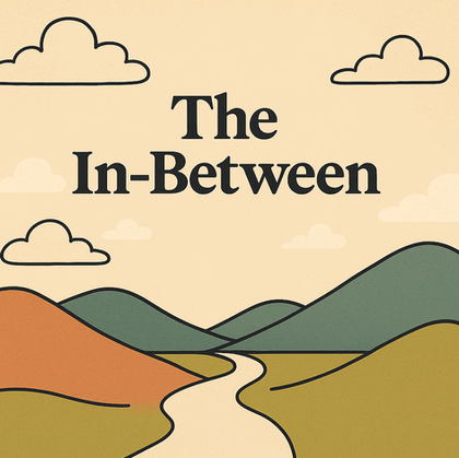 A minimalistic landscape with hills, clouds, and a winding path. Text reads "The In-Between" in bold, evoking a serene, calm vibe.