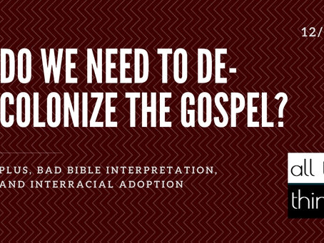 Do We Need To De-Colonize The Gospel?