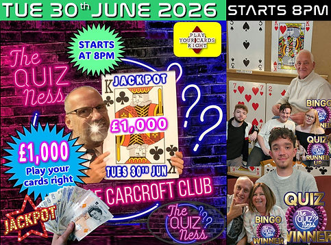The Quizness every Tuesday at Carcroft Club