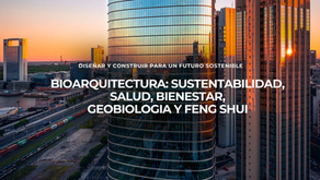 BIOARQUITECTURA: SUSTENTABILIDAD, SALUD, BIENESTAR - GEOBIOLOGÍA Y FENG SHUI -