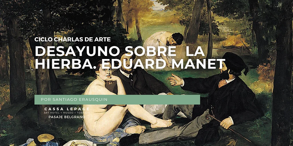 Manet y Desayuno sobre la hierba | Por Santiago Erausquin