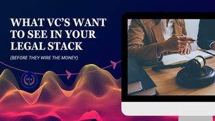 What VCs Want to See in Your Legal Stack